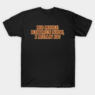 NO MORE RHYMES T-Shirt